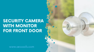 Security Camera with monitor for front door