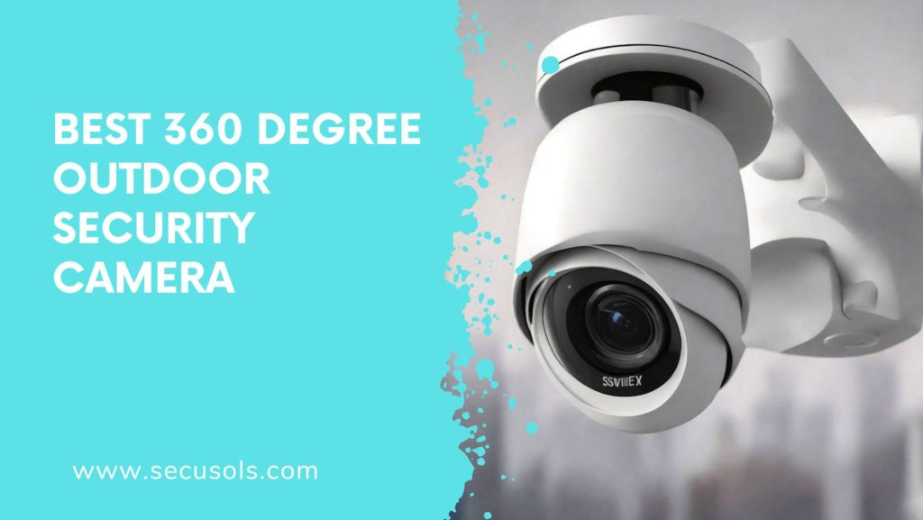 Best 360 degree outdoor security camera